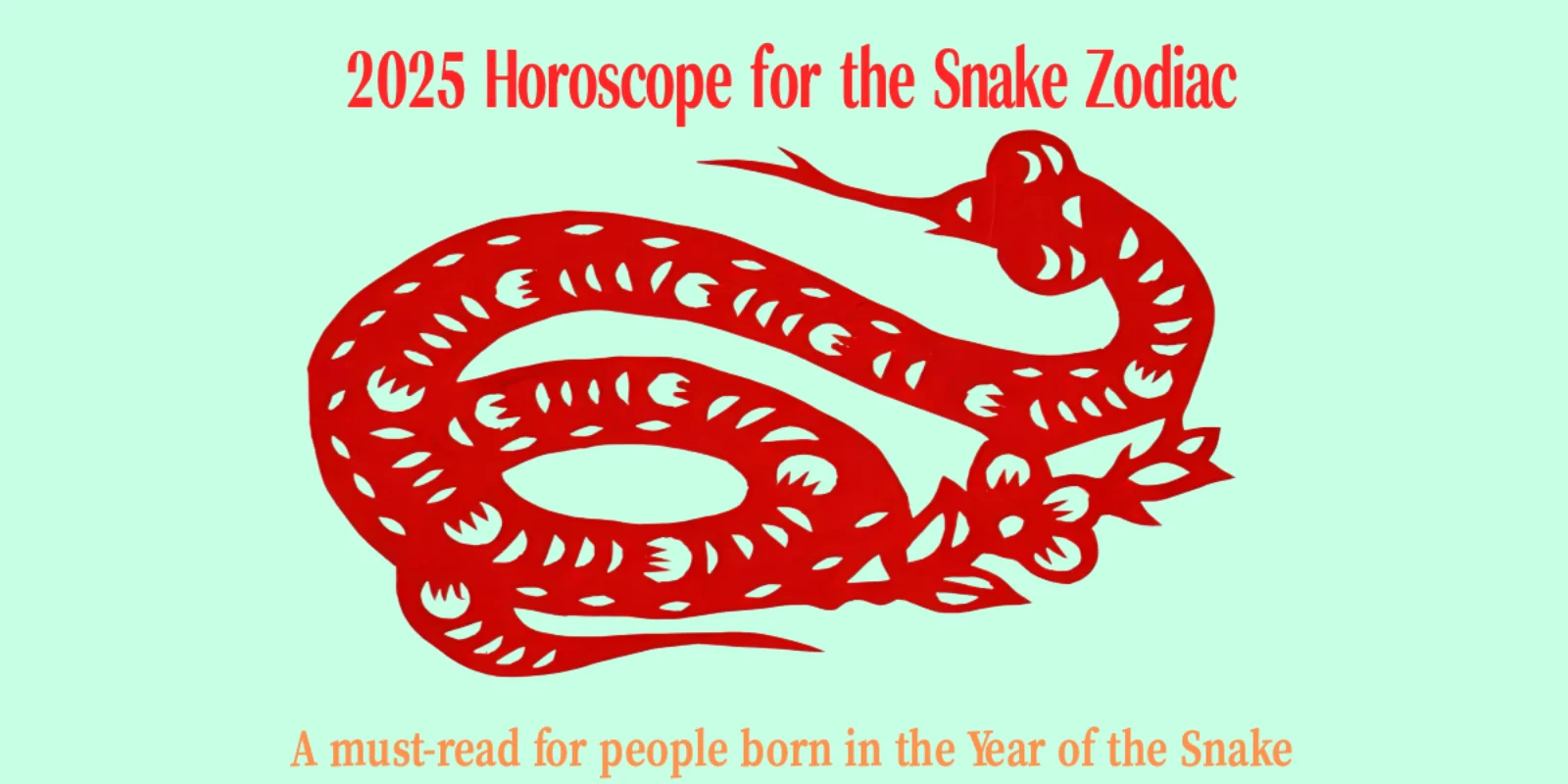 2025 Snake Zodiac Horoscope: Love, Wealth, Career & Feng Shui Predictions​